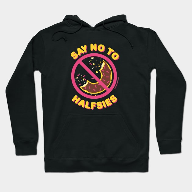 Say No to Halfsies Hoodie by nodonutsnolife